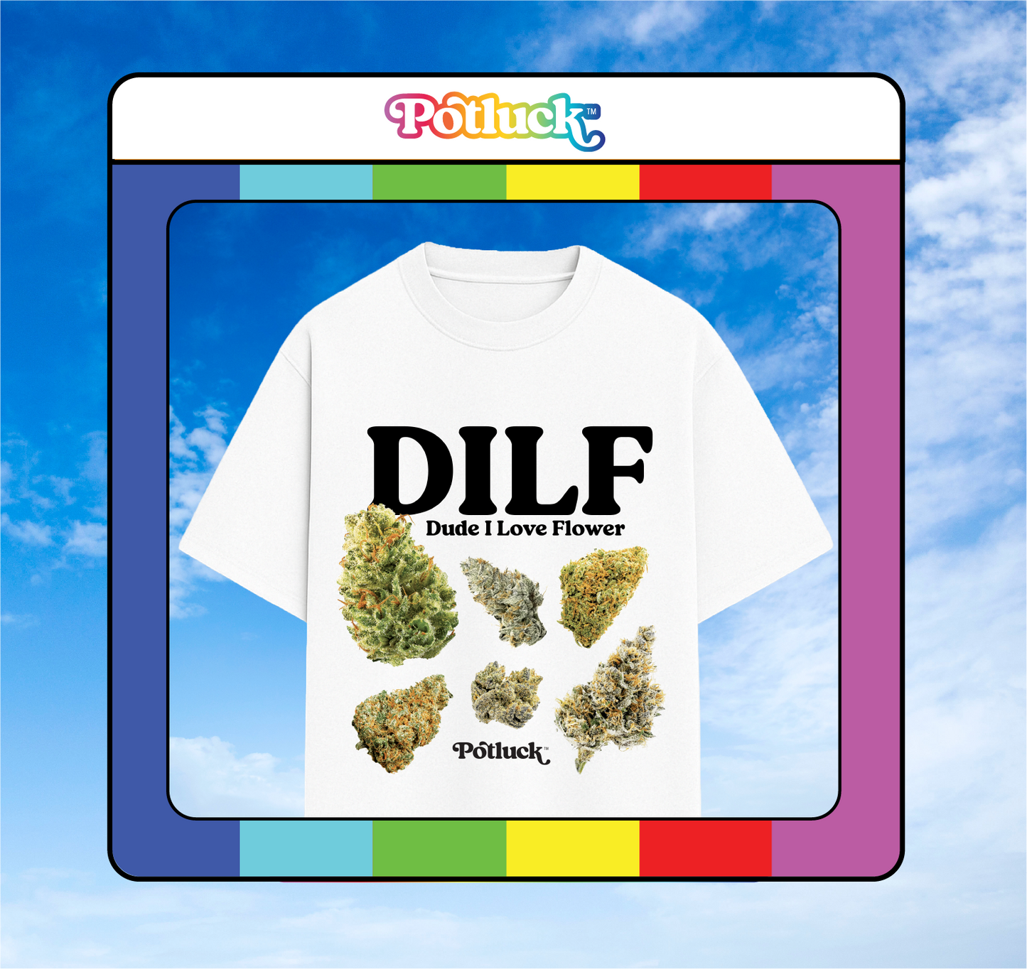Limited Edition Potluck Tee | Dude, I Love Flower